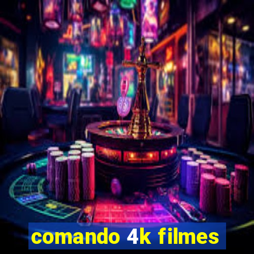 comando 4k filmes